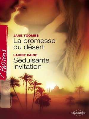 cover image of La promesse du désert--Séduisante invitation (Harlequin Passions)